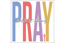 PRAY WITHOUT CEISING VINYL CRAFT UV DTF STICKER